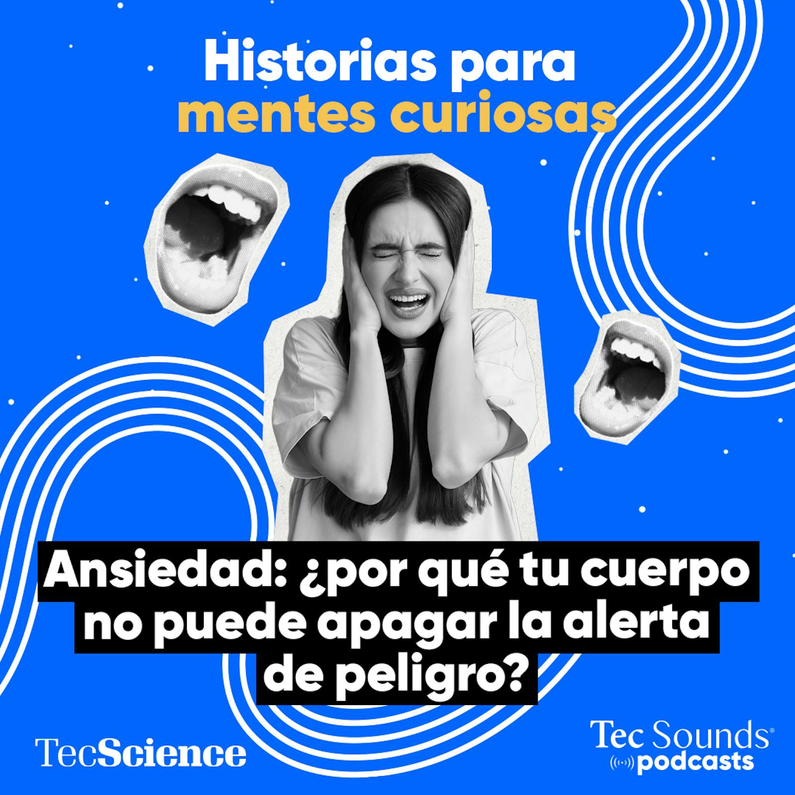 Ep. 142 - Ansiedad y ataques de pánico: ¿por qué tu cuerpo no puede apagar la alerta de peligro?