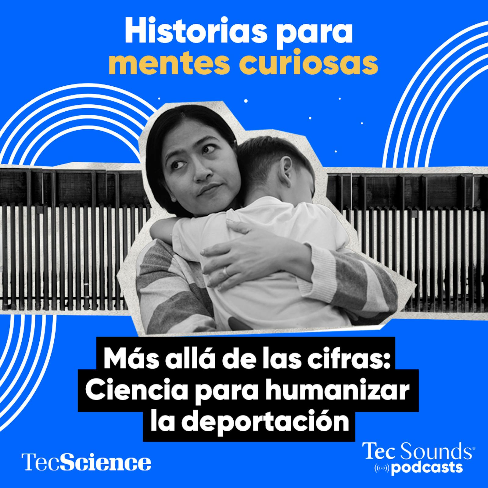Ep. 144 -  Más allá de las cifras: ciencia para humanizar la deportación