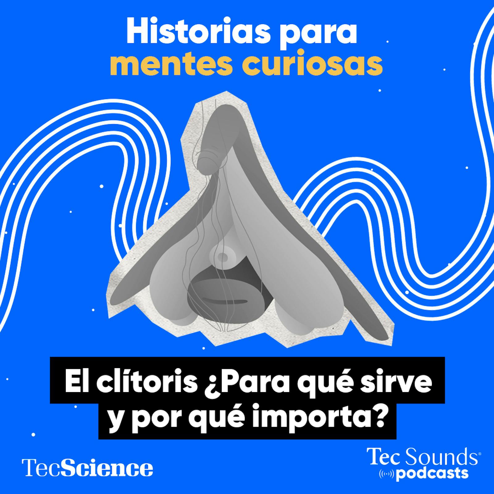 Ep. 145 - El clítoris, ¿para qué sirve y por qué importa? [Reestreno]