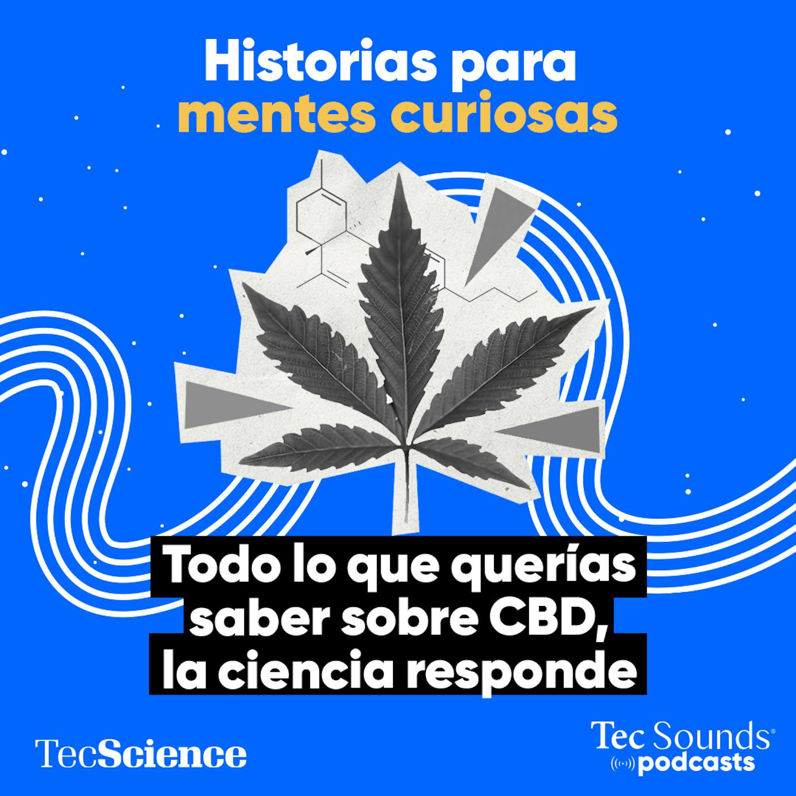 Ep. 151 -  Todo lo que querías saber sobre CBD: la ciencia responde [Reestreno]