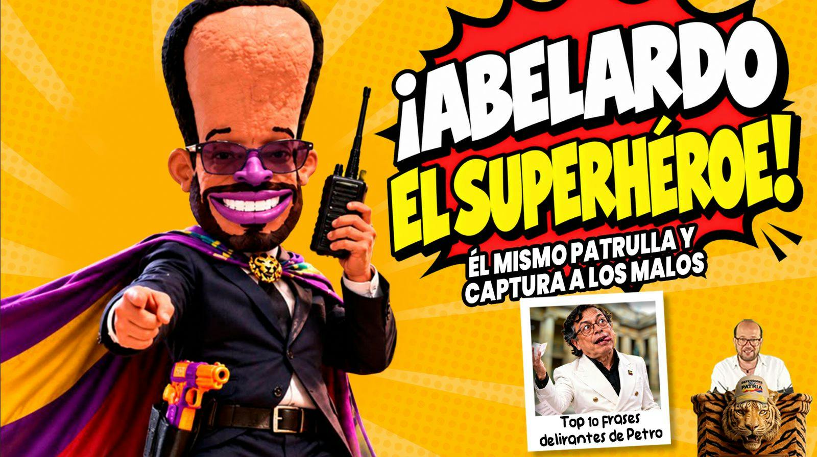 Abelardo: el presidente superhéroe + top 10 frases más delirantes de Petro