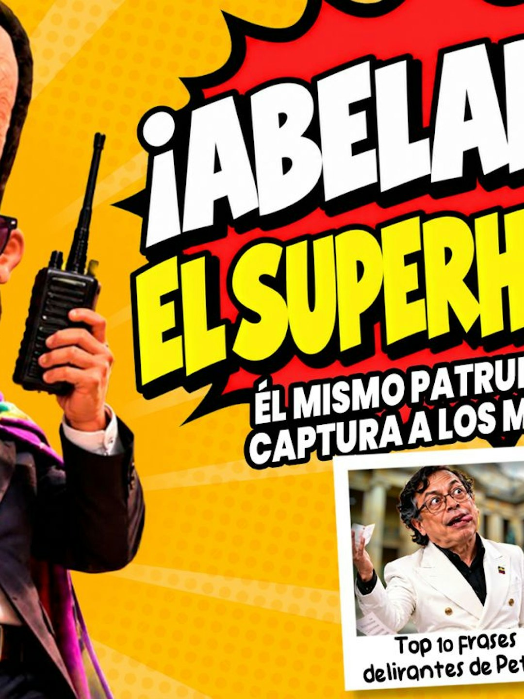 Abelardo: el presidente superhéroe + top 10 frases más delirantes de Petro