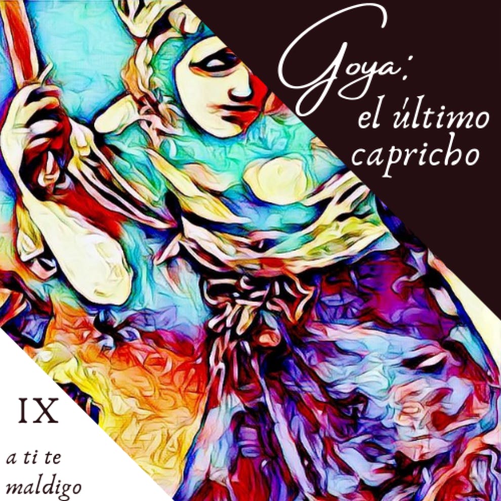 Capitulo 09. A ti te maldigo