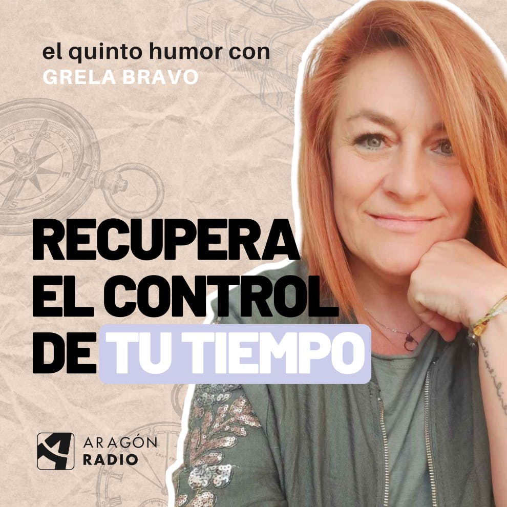T01xP36 - Cómo Organizar tu vida: Grela Bravo y la teoría de los 5 tiempos
