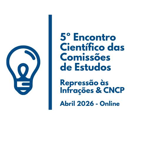 5º Encontro Científico 2026 - Comissão de Estudos de Repressão às Infrações & CNCP