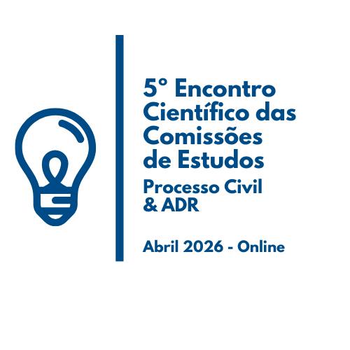 5º Encontro Científico 2026 - Comissão de Estudos de Processo Civil & ADR
