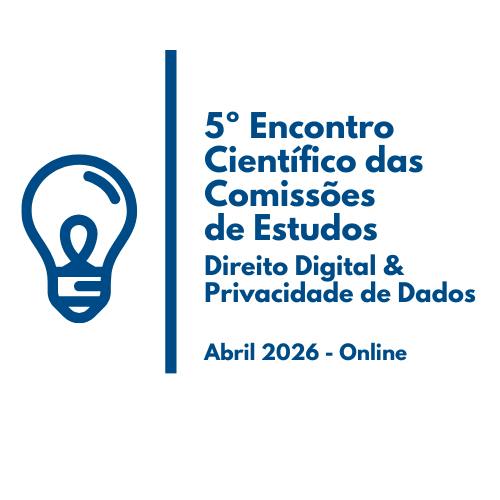 5º Encontro Científico 2026 - Comissão de Estudos de Direito Digital & Privacidade de Dados