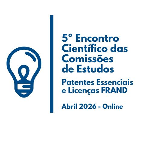 5º Encontro Científico 2026 - Comissão de Estudos de Patentes Essenciais e Licenças FRAND