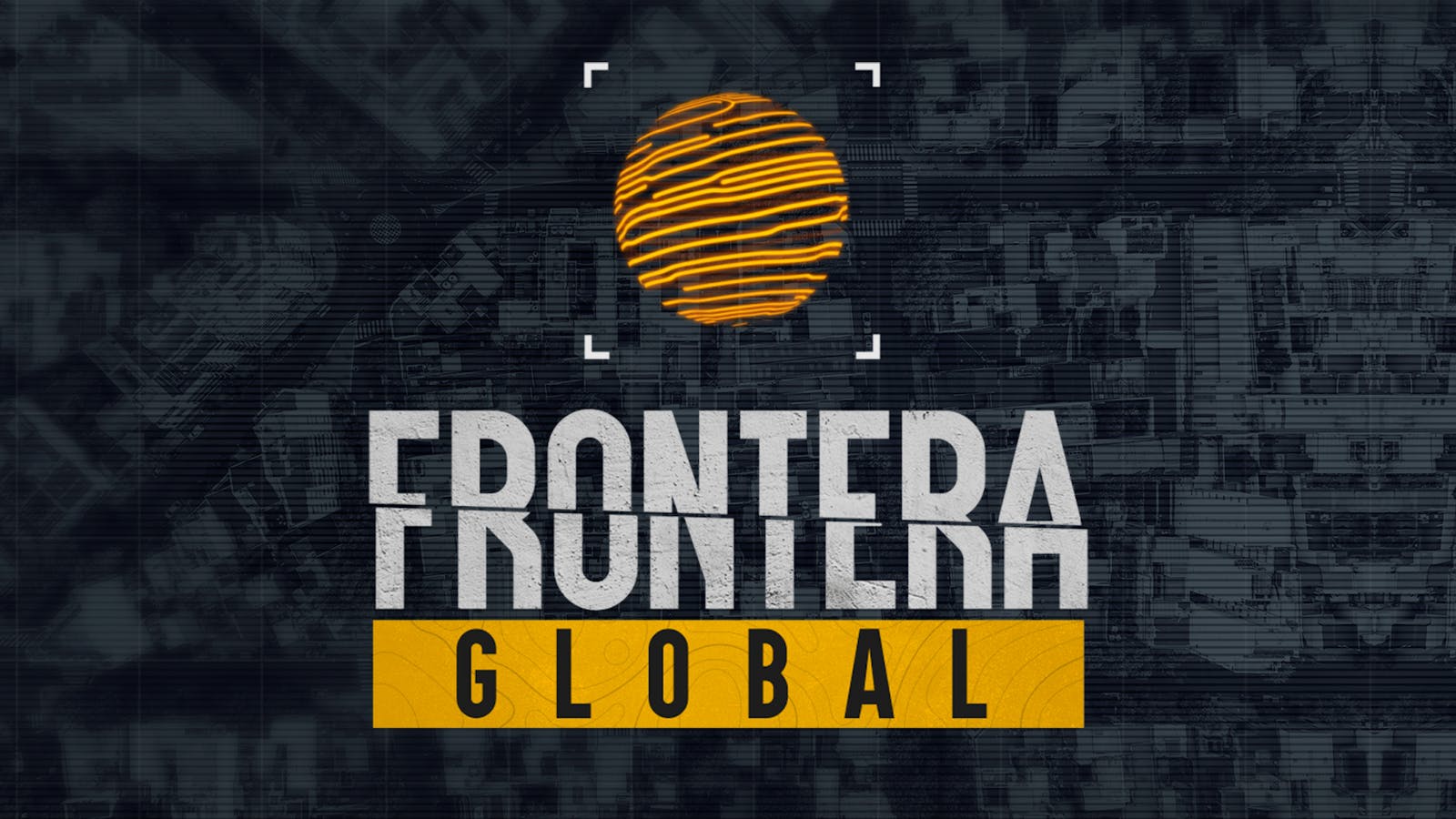 24 Horas | Showcast - Frontera global