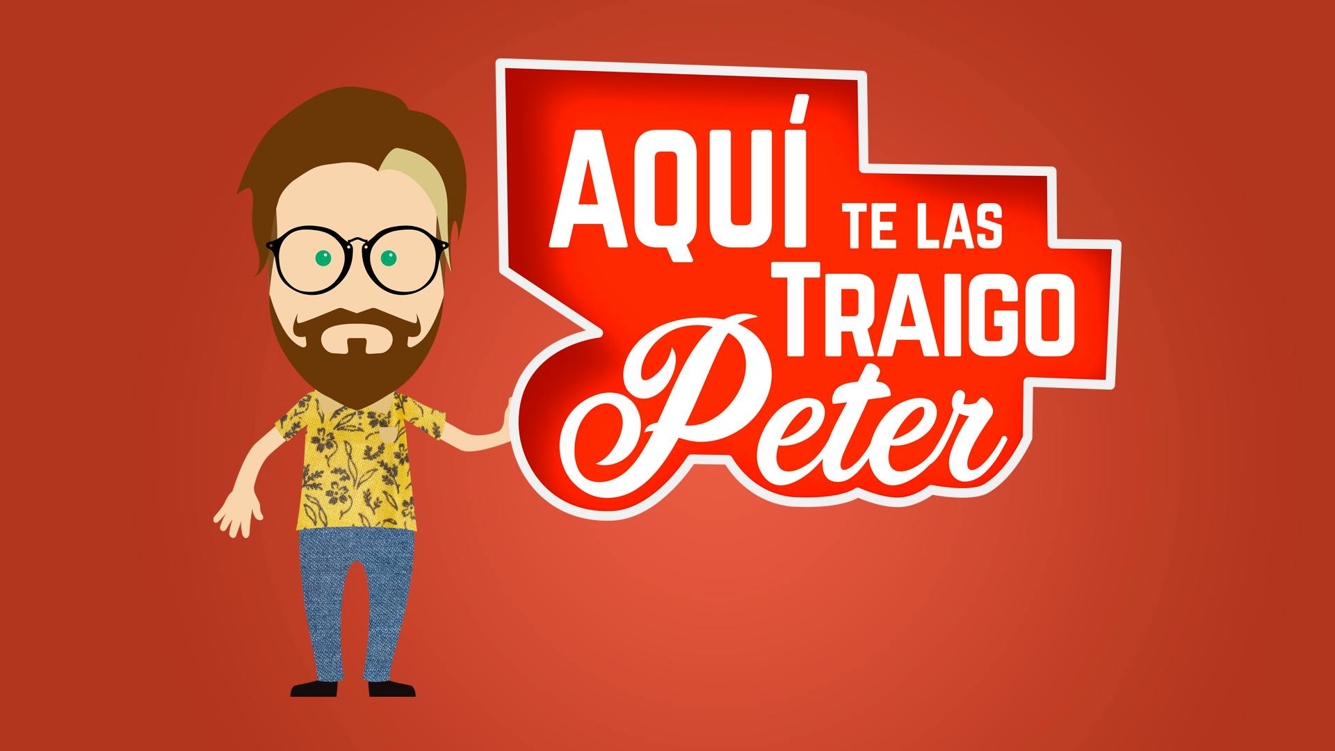 Aquí te las traigo Peter