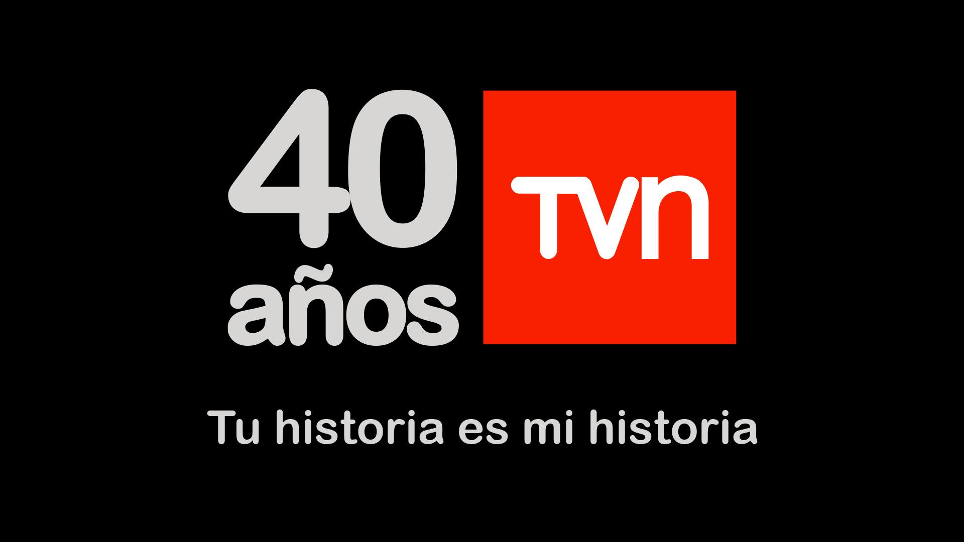 40 años TVN - Tu historia es mi historia