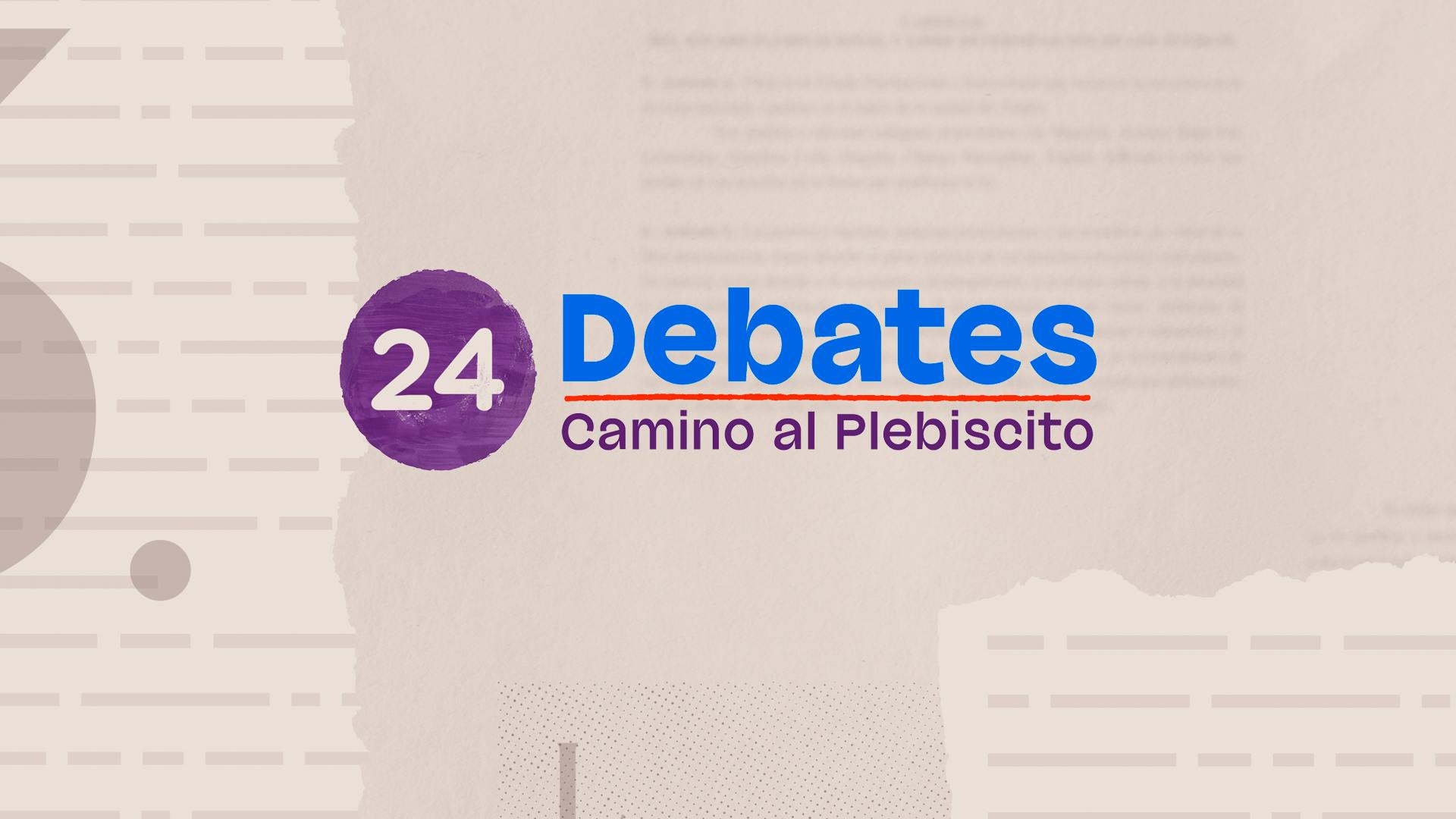 24 Debates - Camino al plebiscito | Podcast