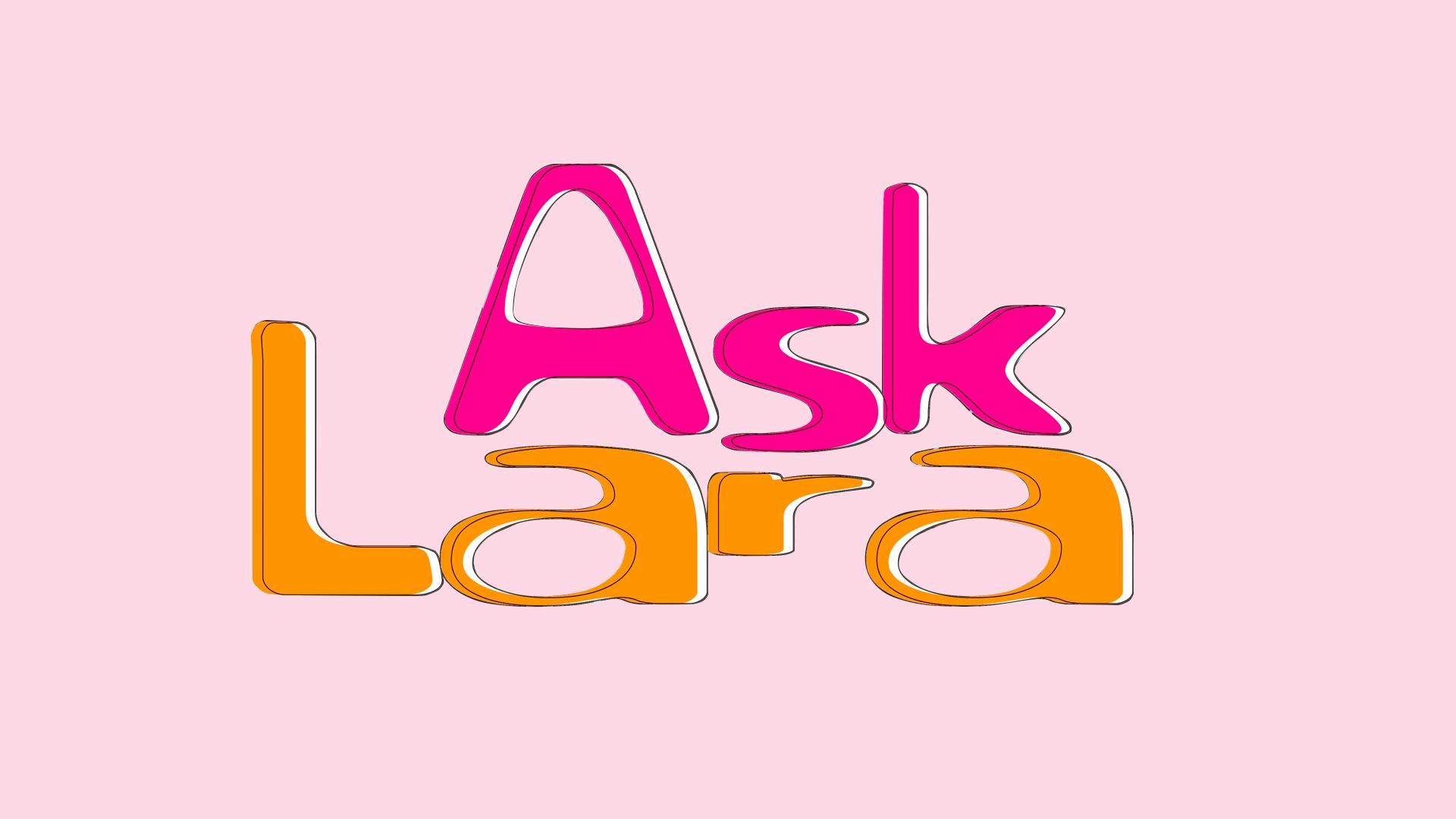 Ask Lara