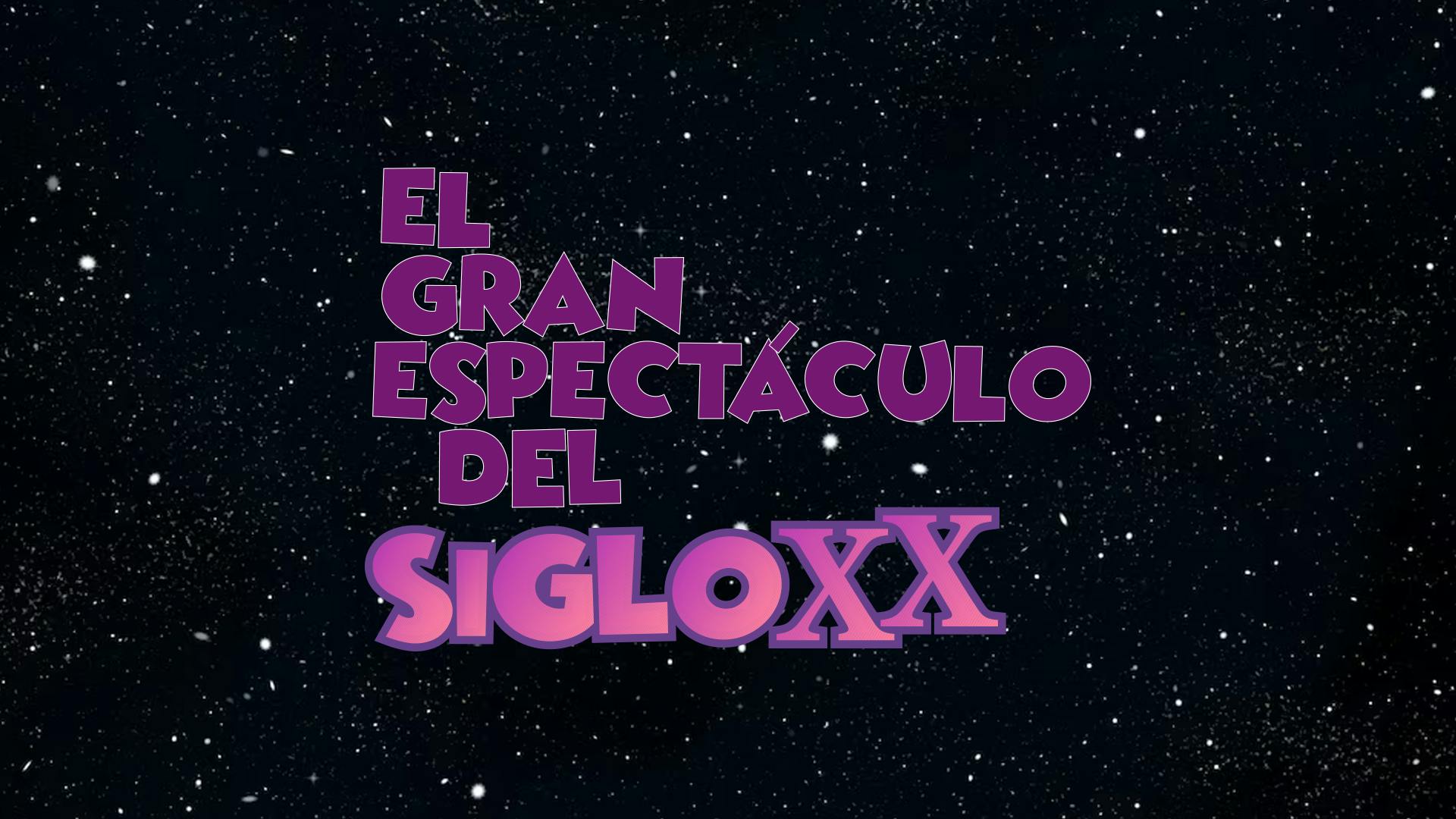 El Gran Espectáculo del Siglo XX