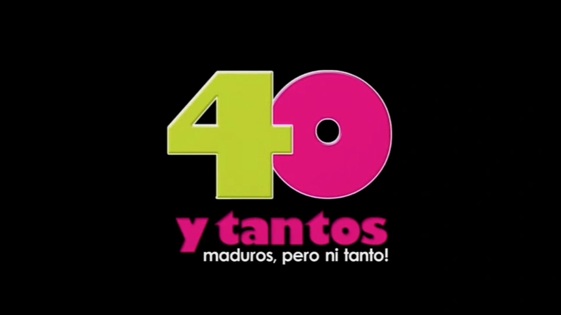 40 y tantos