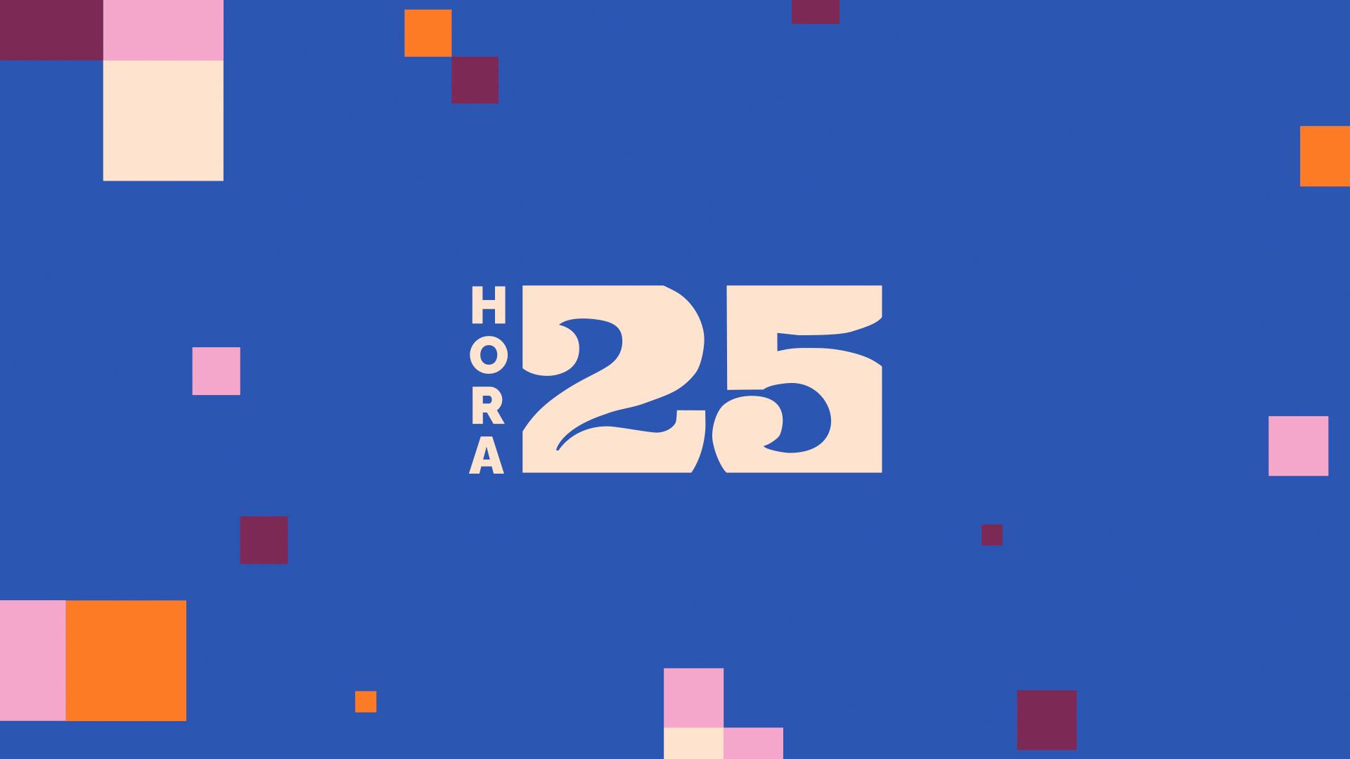 Hora 25