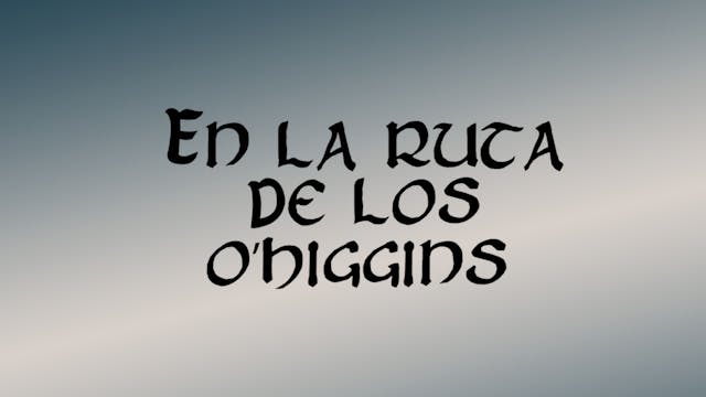 En la ruta de los O'Higgins