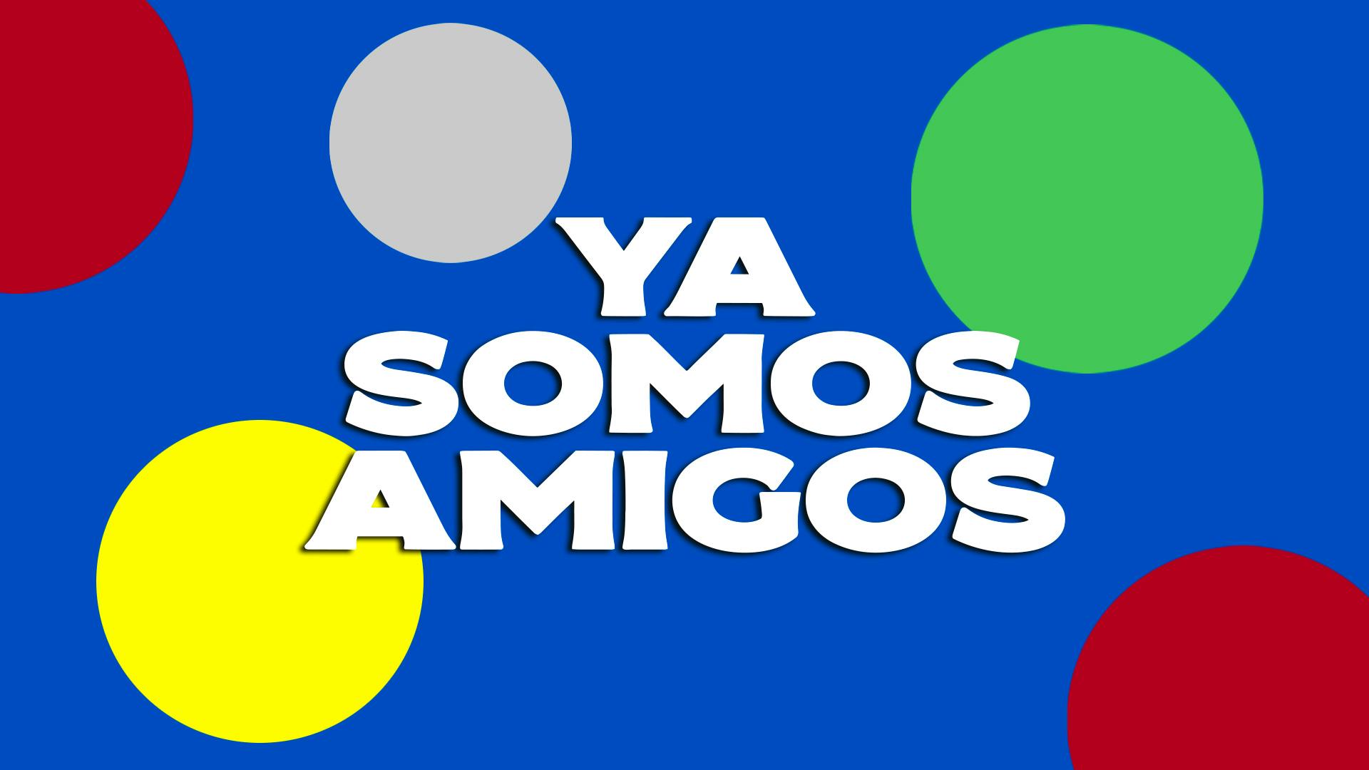 Ya somos amigos