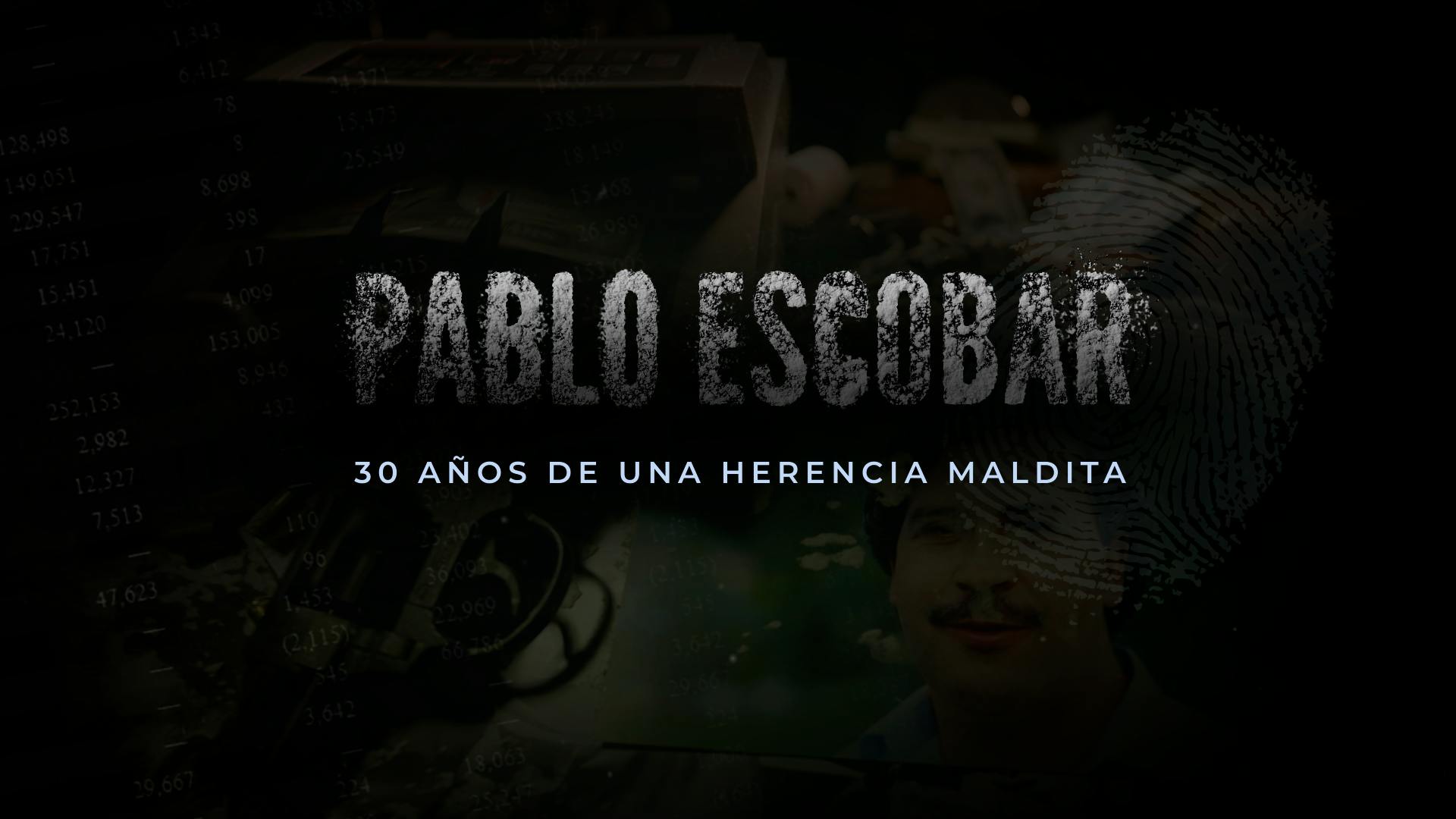 Pablo Escobar - 30 años de una herencia maldita