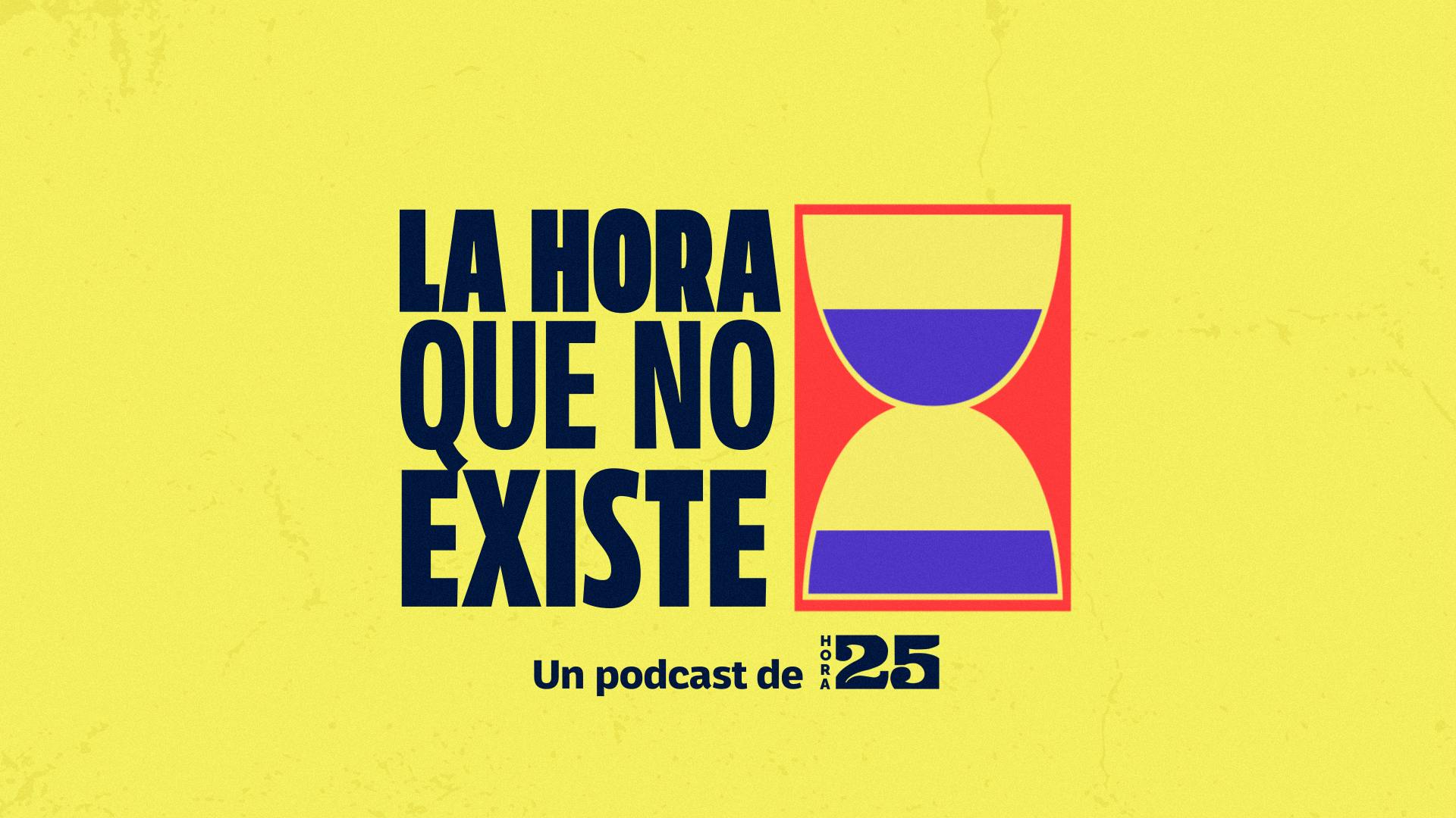 La hora que no existe - Hora 25 | TVN Play
