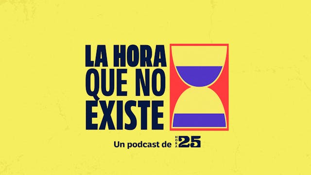 La hora que no existe - Hora 25 | TVN Play