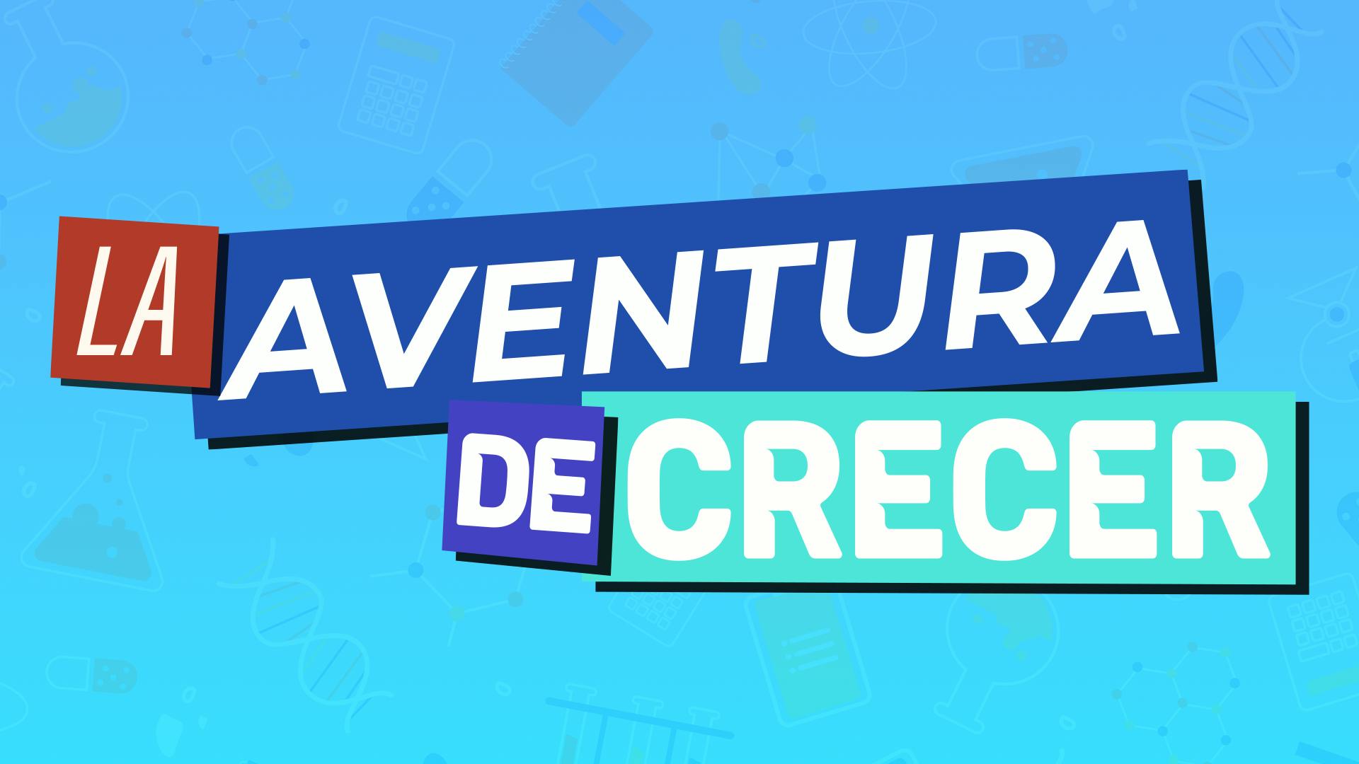La aventura de Crecer