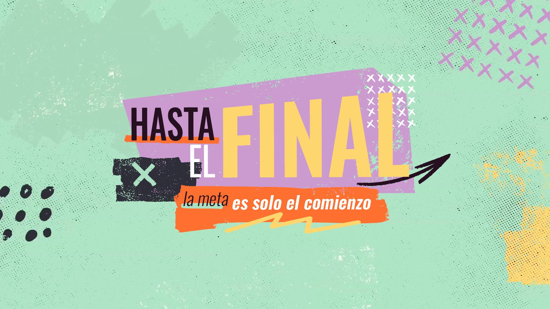 Hasta el final: La meta es solo el comienzo