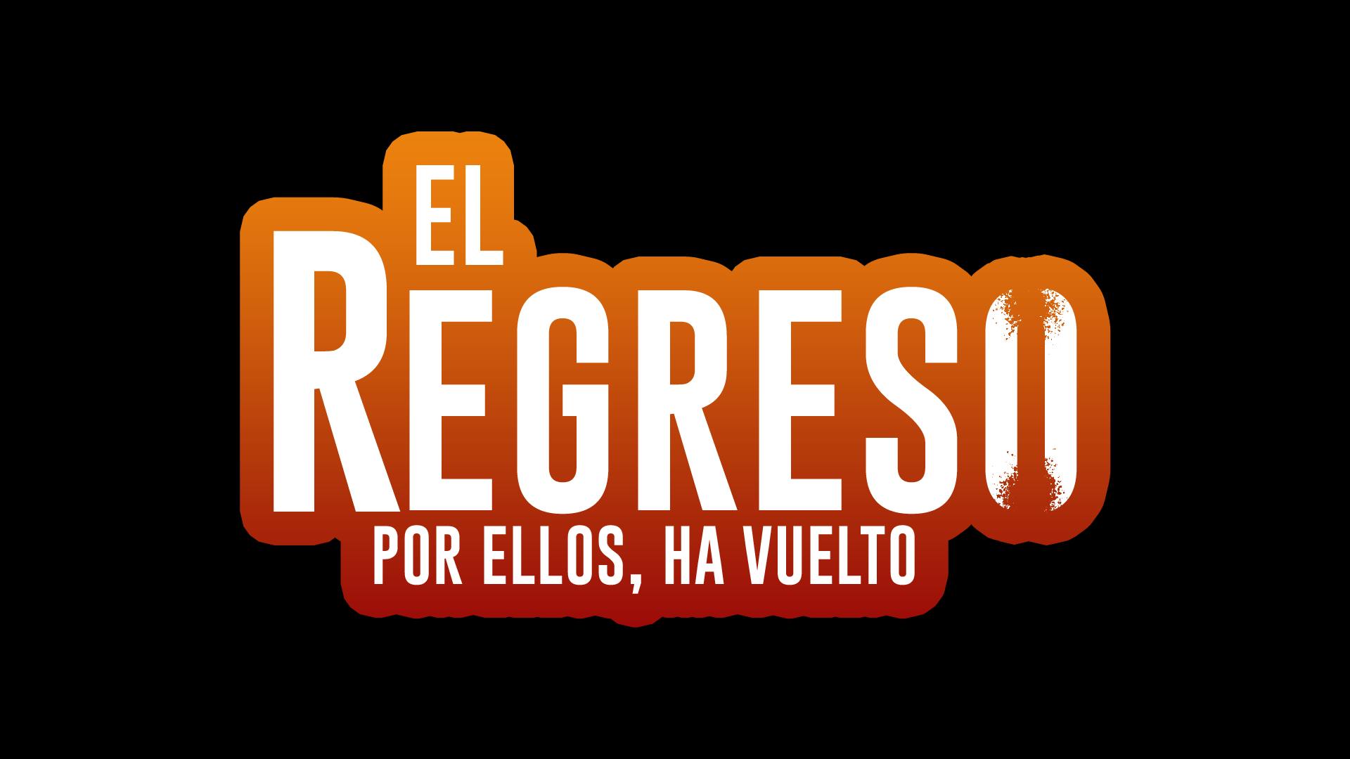 El Regreso: Por ellos ha vuelto