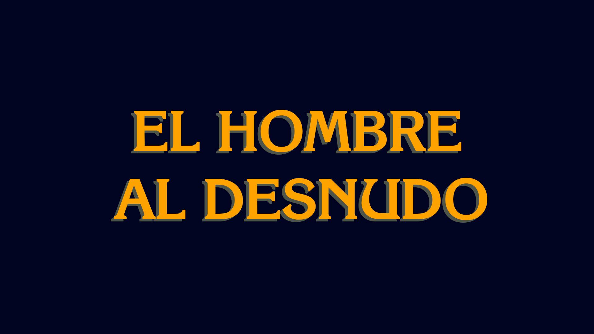 El hombre al desnudo