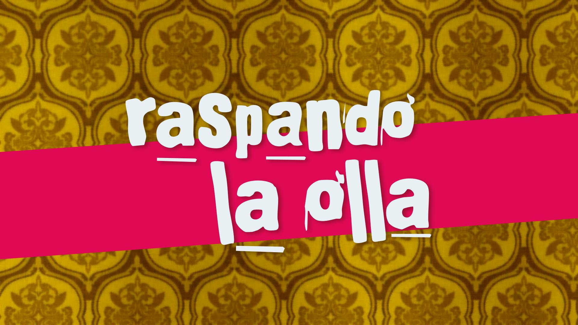 Raspando la olla