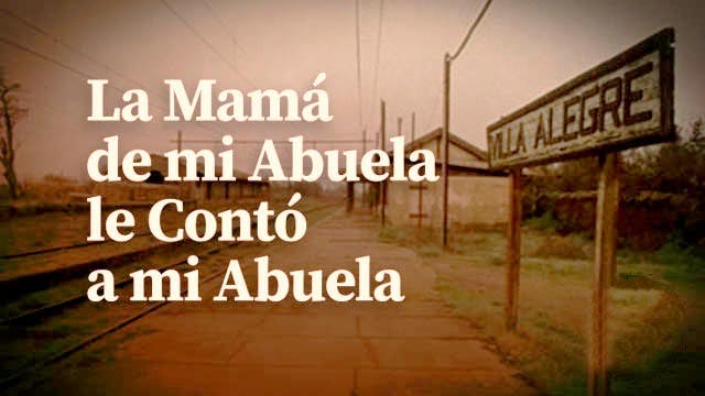 La mamá de mi abuela le contó a mi abuela