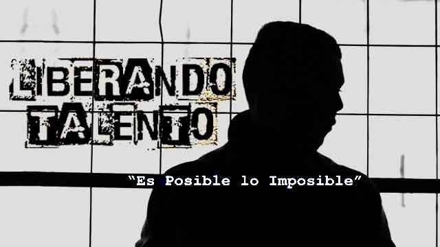 Liberando talento...es posible lo imposible