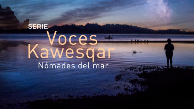 Voces kawesqar, nómades del mar