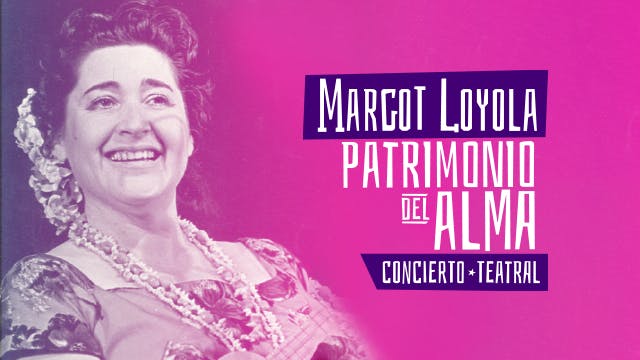 Margot Loyola Patrimonio del Alma Concierto Teatral