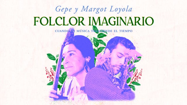 Gepe y Margot Loyola: Folclor imaginario