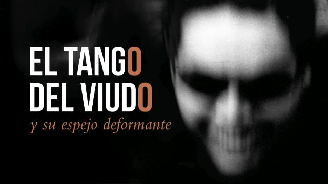 El Tango del Viudo y su espejo deformante