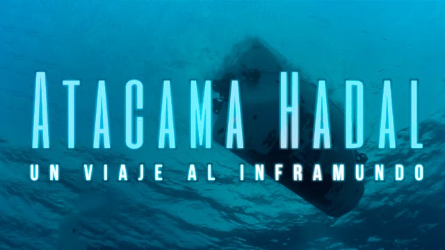 Atacama Hadal: un viaje al inframundo