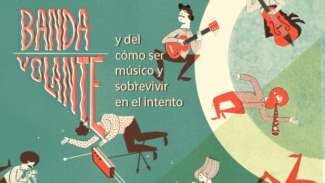 La Banda Volante, y del cómo ser músico y sobrevivir al intento