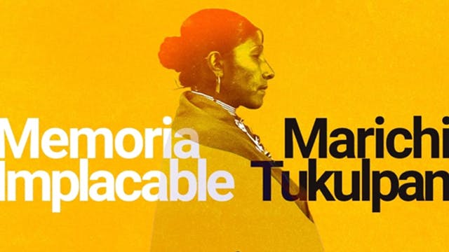 Memoria implacable / Marichi Tukulpan