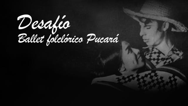 Desafío, Ballet folclórico de Chile Pucará