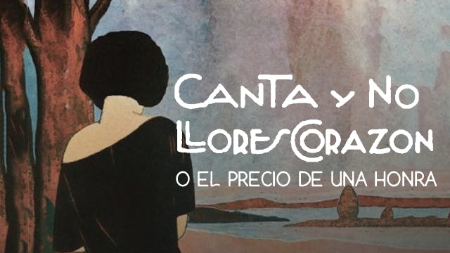 Canta y no llores corazón o el precio de una honra