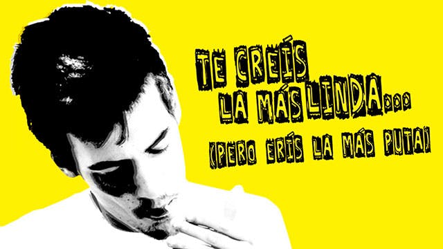 Te creís la más linda (pero erís la más puta)