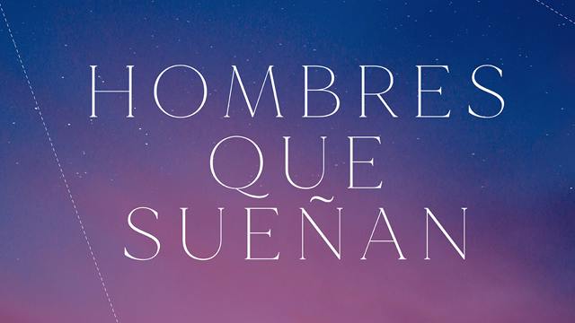 Hombres que sueñan