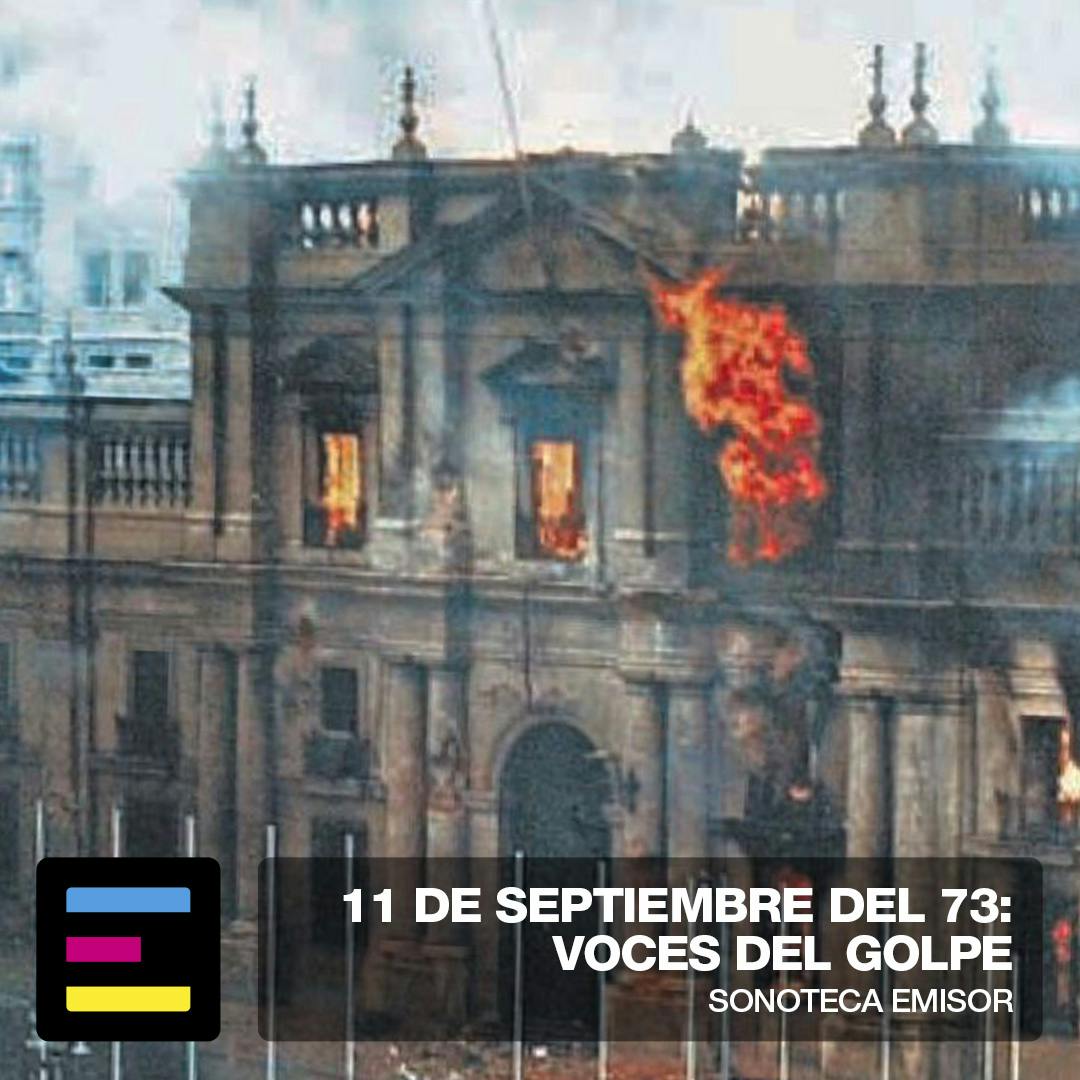 11 de Septiembre del 73: Voces del Golpe