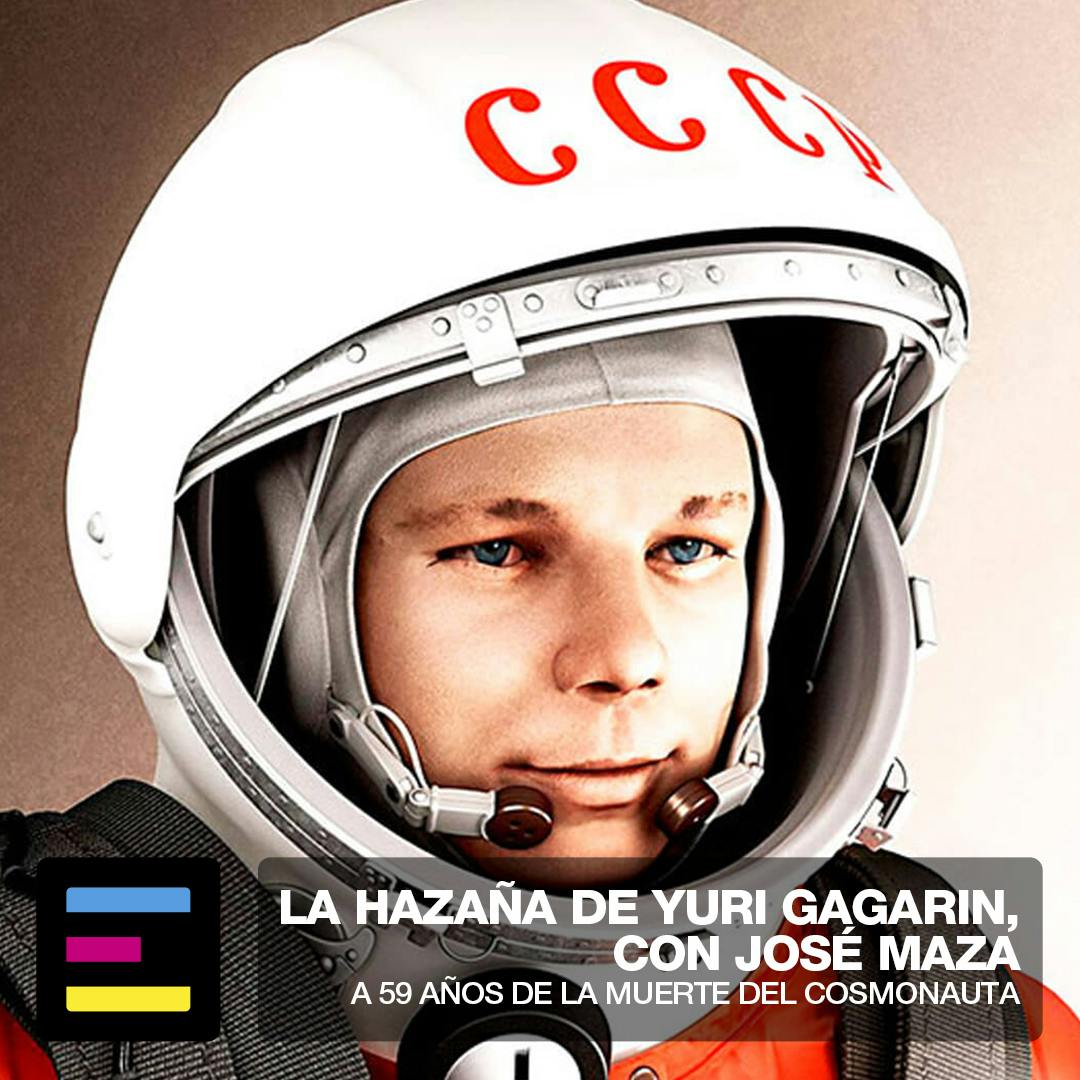 La Hazaña de Yuri Gagarin, con José Maza