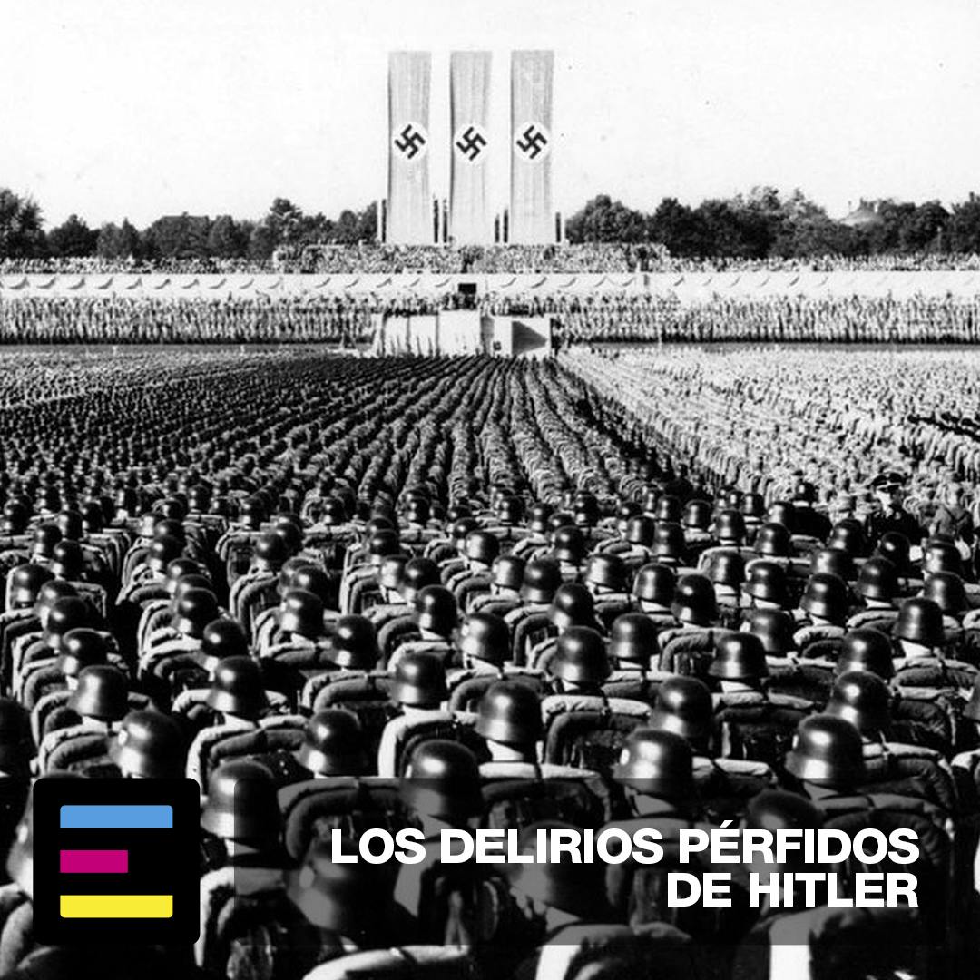 Los Delirios Pérfidos de Hitler