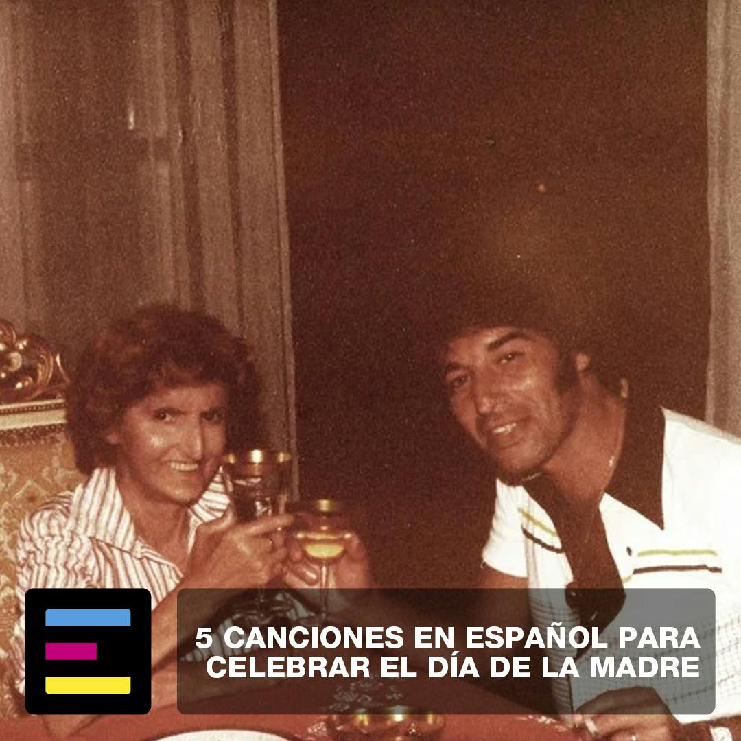 5 Canciones en Español Para Celebrar el Día de la Madre