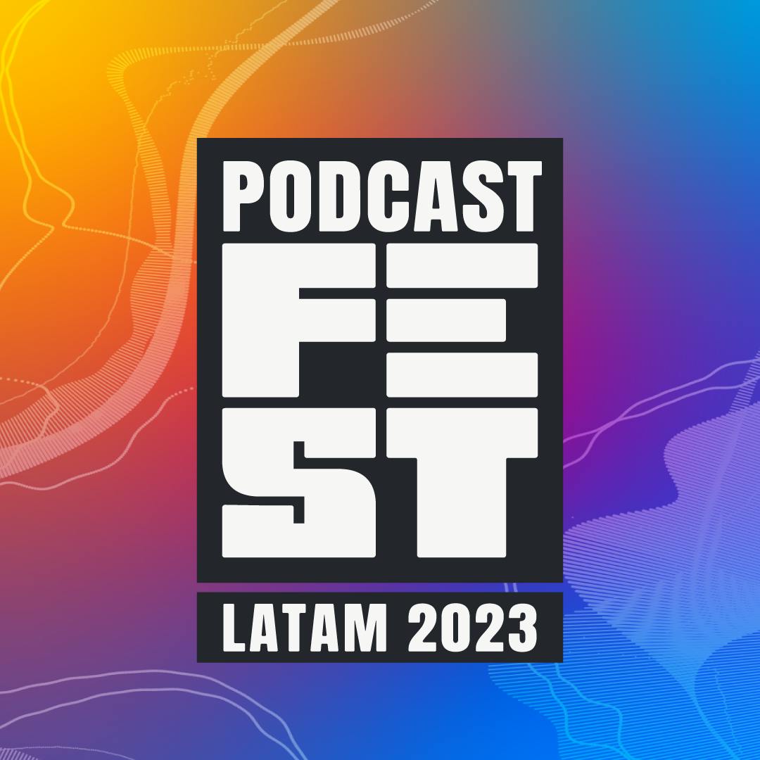 Podcast Fest Latam