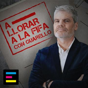 A Llorar a la FIFA, con Guarello