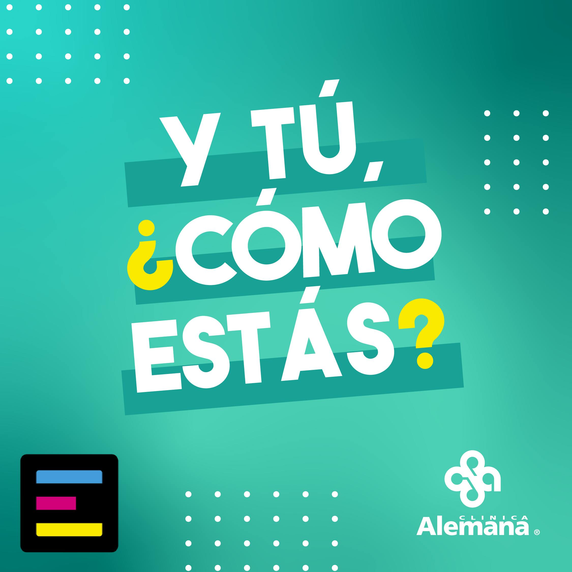 Y tú, ¿cómo estás?